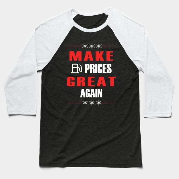 Make Gas Prices Great Again Funny Trump Supporters Vintage Baseball T-Shirt by Just Be Cool Today